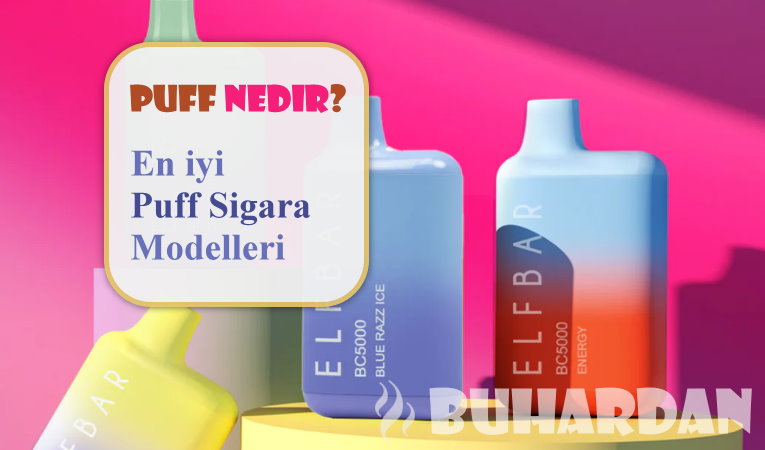 Puff Nedir? En iyi Puff Sigara Modelleri Nelerdir?